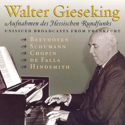 Walter GiesekingFALLA: Nights in the Gardens of Spain HINDEMITH: Theme and Variations BEETHOVEN: Piano Sonata No. 23 (Gieseking)(1947, 1952)