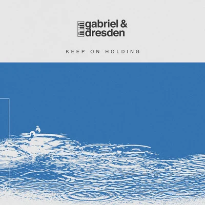 Gabriel & DresdenKeep On Holding