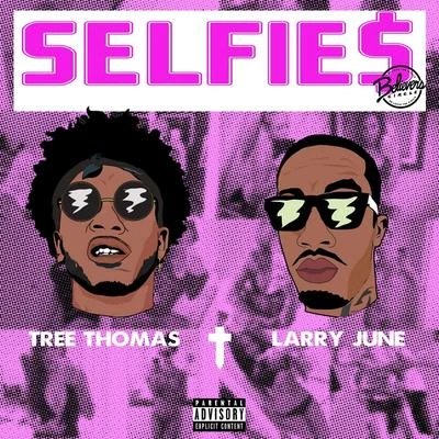 Tree ThomasSelfie$ (feat. Larry June)