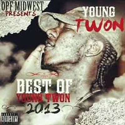 Young TwonDre the GawdCW Da YoungbloodTryf BindopeBest of Young Twon 2013