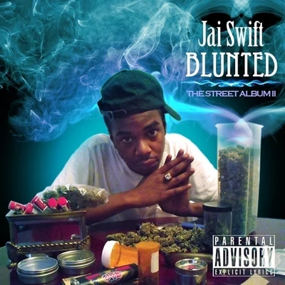 Jai SwiftBlunted: The Street Album II