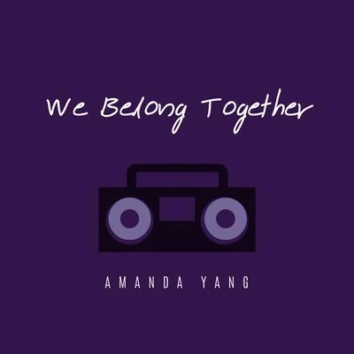 Amanda YangWe Belong Together