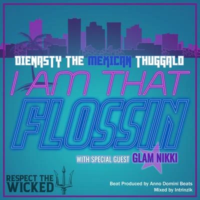 Checkmait/McNastee/Dienasty the Mexican Thuggalo/G-Mo SkeeI Am That Flossin (feat. Glam Nikki)