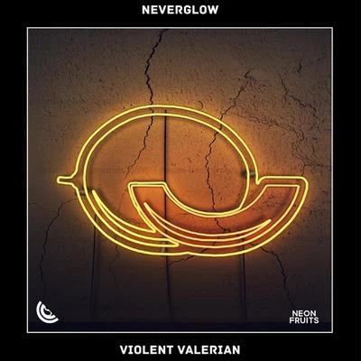 NEVERGLOWViolent Valerian