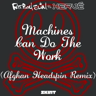 HervéMachines Can Do the Work (Afghan Headspin Remix) (Fatboy Slim vs. Hervé)