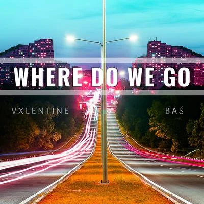 Bas/FKJWhere Do We Go