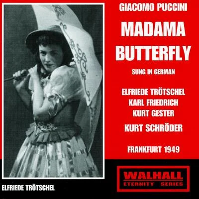 Orchester des Hessischen Rundfunks/Kurt SchröderPUCCINI, G.: Madama Butterfly [Opera] (Sung in German) (Trötschel, Friedrich, Gester, Schröder, Hessen Radio Choir and Symphony Orchestra) (1949)