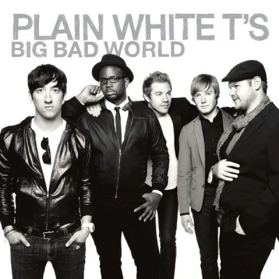 Plain White TsBig Bad World