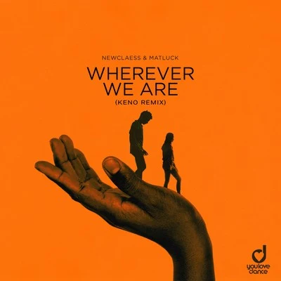 Newclaess/Unterberg/Somna/Myon/Rui/Melissa Loretta/Dryra/Raul Pablo Sanchez/Darmec/Tim van WerdWherever We Are (KENO Remix)