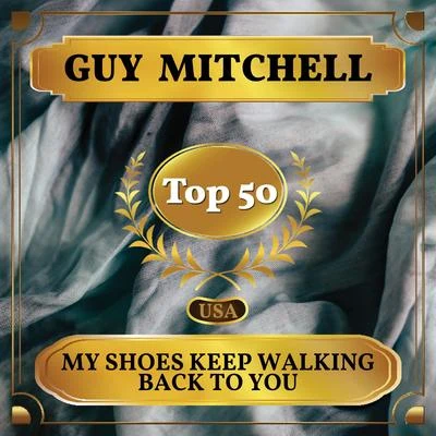 Guy MitchellMy Shoes Keep Walking Back to You (Billboard Hot 100 - No 45)