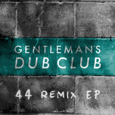 Gentlemans Dub ClubFOURtyFOUR Remixes