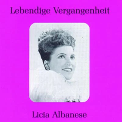 Licia Albanese/Afro Poli/Members of La Scala Orchestra/Tatiana Menotti/Members Of La Scala Chorus/Carlo Scartola/Aristide Baracchi/Beniamino Gigli/Umberto Berrettoni/Duilio BarontiLebendige Vergangenheit - Licia Albanese