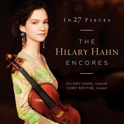 Hilary Hahn/Alain Meunier/Robert LevinIn 27 Pieces:The Hilary Hahn Encores