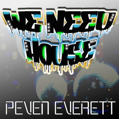 Peven EverettWe Need House