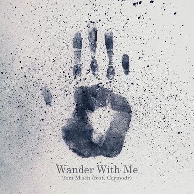 Tom MischWander With Me