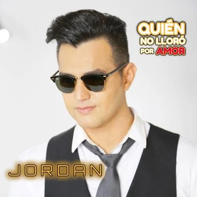 JORDANQuién No Lloró por Amor