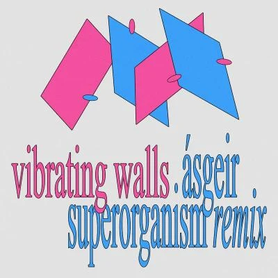 ÁsgeirVibrating Walls (Superorganism Remix)