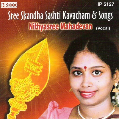 Nithyasree MahadevanSree Skandha Sashti Kavacham & Songs