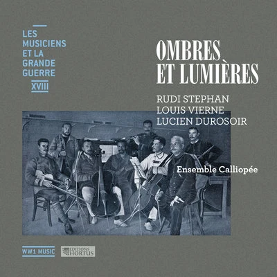 Ensemble CalliopéeStephan, Vierne & Durosoir: Ombres et lumières (Les musiciens et la Grande Guerre, Vol. 18)