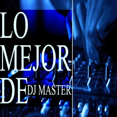 DJ MasterLo Mejor de DJ Master