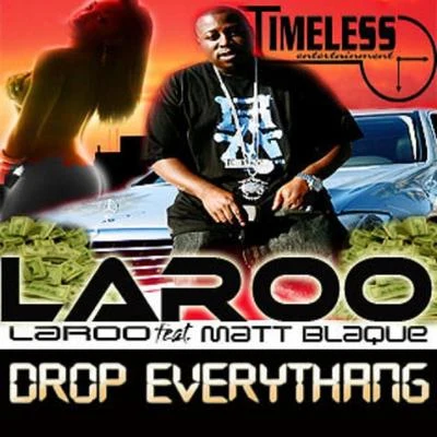 Laroo/C-Bo/Flow/151/Marvaless/Probable Cauze/Ephriam Galloway/Killa Tay/Pizzo/BlaccDrop Everything (feat. Matt Blaque) - Single