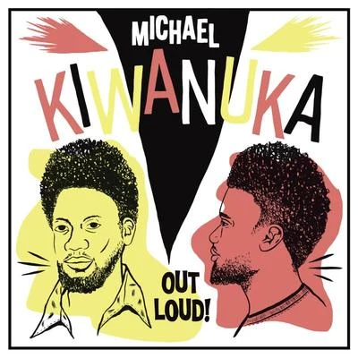 Michael KiwanukaOut Loud! (RSD 2018Live)