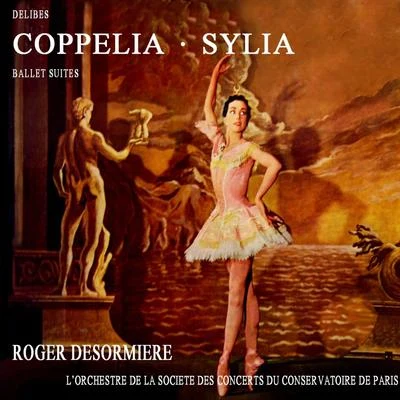 Roger DesormiereOrchestre SymphoniqueIrène JoachimJacques JansenCoppeliaSylvia