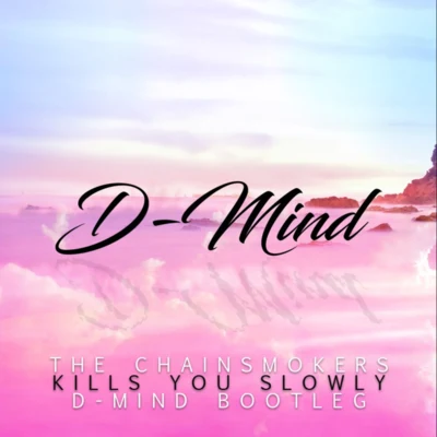 D-MindKills You Slowly (D-Mind Bootleg)