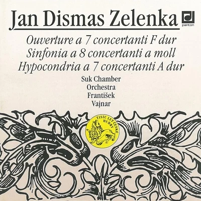 Suk Chamber OrchestraJan AdamusJosef VlachJosef SukZelenka: Ouverture & Hypocondria a 7 - Sinfonia a 8