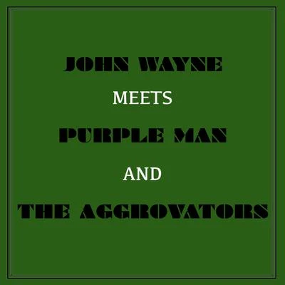 The Aggrovators/Yabby YouJohn Wayne Meets Purple Man and the Aggrovators