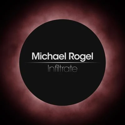 Michael RogelInfiltrate