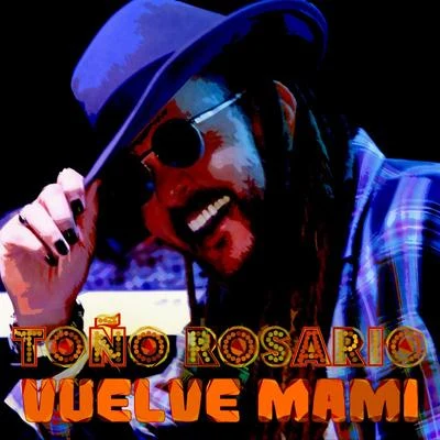 Toño RosarioVuelve Mami