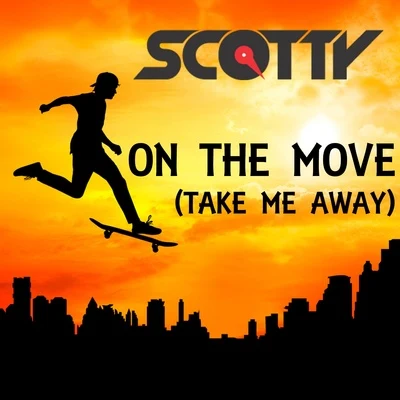 Scotty/Gunz Lozano/BaldacciOn The Move (Take Me Away)