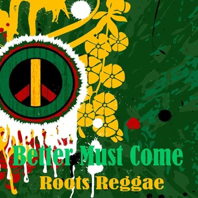 SizzlaBetter Must Come Roots Reggae