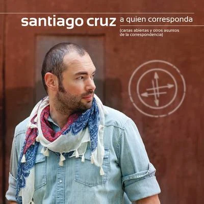 Vicente Garcia/Santiago CruzA Quien Corresponda, cartas abiertas y otros asuntos de la correspondencia