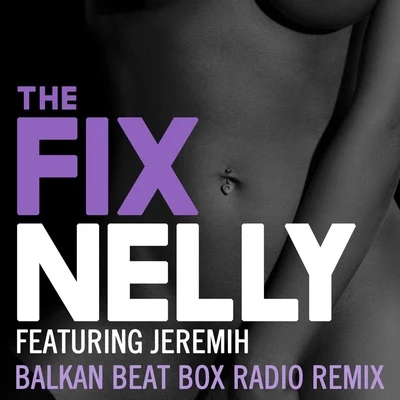 NellyThe Fix (Balkan Beat Box Remix)