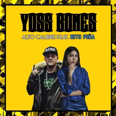 Yoss Bones/DanntikAlto Calibre (feat. Neto Peña)