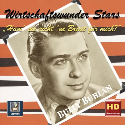 RBT Orchestra/Horst Kudritzki/Walter Dobschinski/Kurt Hohenberger Soloists Orchestra/Berlin Radio Swingband/Peter Rebhuhn/Undine von Medvey/Bully BuhlanBUHLAN, Bully: Wirtschaftswunder Stars - Ham sie nicht ne Braut für mich?