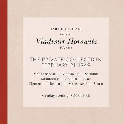 Vladimir HorowitzVladimir Horowitz live at Carnegie Hall - Recital February 21, 1949: Mendelssohn, Beethoven, Scriabin, Kabalevsky, Chopin, Liszt, Clementi, Brahms, Mo