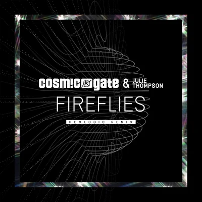 Cosmic Gate/JES/Natalie Gioia/Markus Schulz/May-Britt Scheffer/Giuseppe Ottaviani/Bobina/Eximinds/Kyler England/GeromeFireflies (Hexlogic Remix)