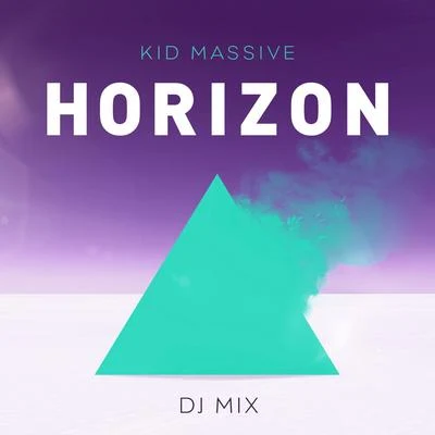 Kid Massive/DATABOYHorizon DJ Mix (Mixed by Kid Massive)