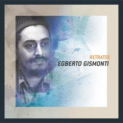 Egberto GismontiRetratos