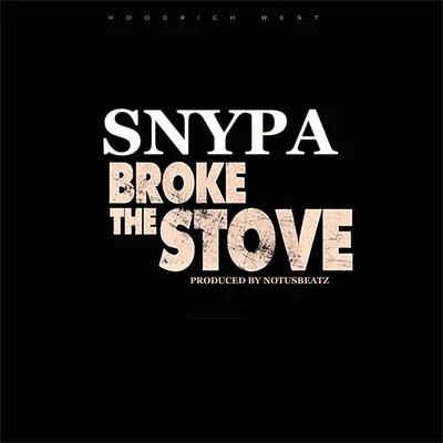 Snypa/Young BuckBroke the Stove