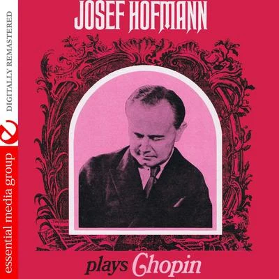 Josef HofmannJosef Hofmann Plays Chopin (Digitally Remastered)