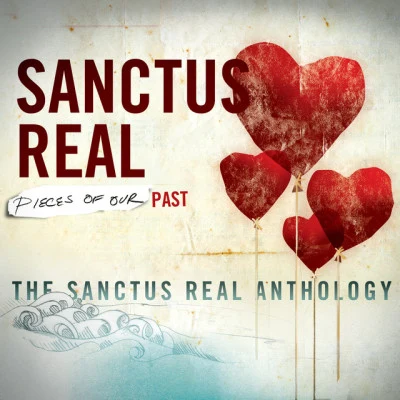 Sanctus RealPieces Of Our Past: The Sanctus Real Anthology