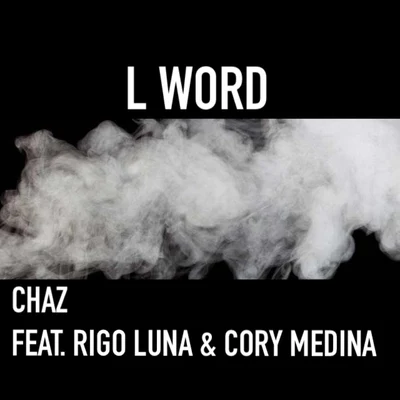 Chico Chicano/Young Noble/Rigo LunaL Word (feat. Rigo Luna & Cory Medina)