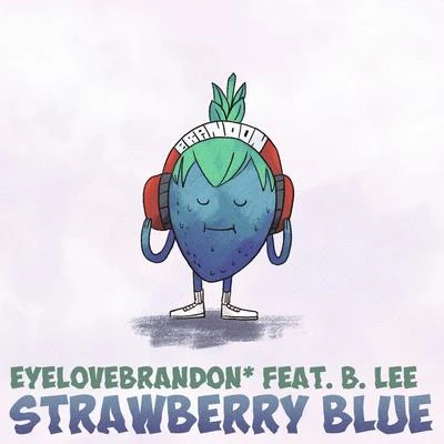 Omac/Nikki Da Jukebox/Machado Mijiga/Eyelovebrandon/Franco Vittore/SipprellStrawberry Blue (feat. B. Lee)