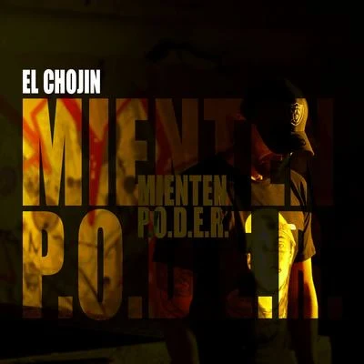 El ChojinMientenP.O.D.E.R