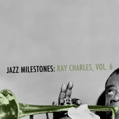 Ray Charles/Jerome Richardson/The Shirelles/Otis Blackwell/Jessie HillJazz Milestones: Ray Charles, Vol. 6