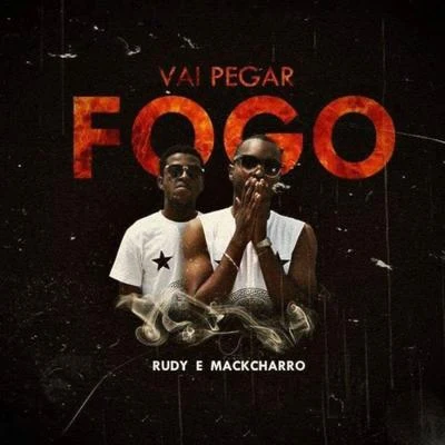 RUDYVai Pegar Fogo